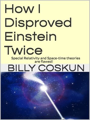 cover image of How I Disproved Einstein Twice
